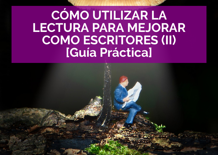 Guía práctica Cómo utilizar la lectura para mejorar como escritores